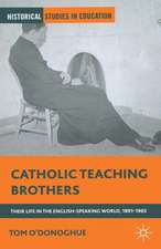 Catholic Teaching Brothers: Their Life in the English-Speaking World, 1891–1965