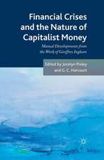 Financial crises and the nature of capitalist money: Mutual developments from the work of Geoffrey Ingham