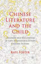 Chinese Literature and the Child: Children and Childhood in Late-Twentieth-Century Chinese Fiction