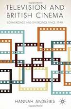 Television and British Cinema: Convergence and Divergence Since 1990