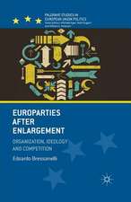 Europarties After Enlargement: Organization, Ideology and Competition