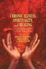 Chronic Illness, Spirituality, and Healing: Diverse Disciplinary, Religious, and Cultural Perspectives