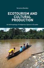 Ecotourism and Cultural Production: An Anthropology of Indigenous Spaces in Ecuador