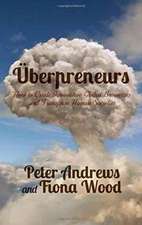 Uberpreneurs: How to Create Innovative Global Businesses and Transform Human Societies