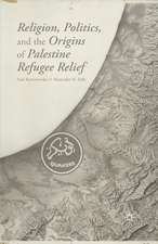 Religion, Politics, and the Origins of Palestine Refugee Relief