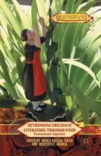 Rethinking Chicana/o Literature through Food: Postnational Appetites