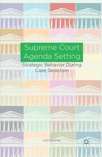 Supreme Court Agenda Setting: Strategic Behavior during Case Selection