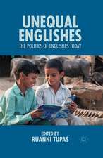 Unequal Englishes: The Politics of Englishes Today