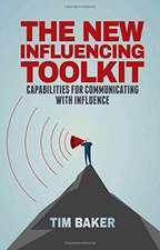 The New Influencing Toolkit: Capabilities for Communicating with Influence