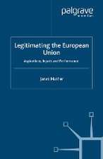 Legitimating the European Union: Aspirations, Inputs and Performance