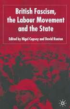 British Fascism, the Labour Movement and the State