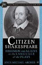 Citizen Shakespeare: Freemen and Aliens in the Language of the Plays