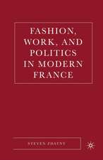 Fashion, Work, and Politics in Modern France