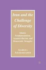 Iran and the Challenge of Diversity: Islamic Fundamentalism, Aryanist Racism, and Democratic Struggles