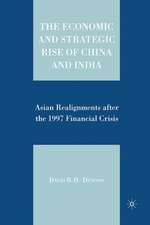 The Economic and Strategic Rise of China and India: Asian Realignments after the 1997 Financial Crisis