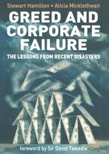 Greed and Corporate Failure: The Lessons from Recent Disasters