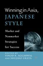 Winning in Asia, Japanese Style: Market and Nonmarket Strategies for Success