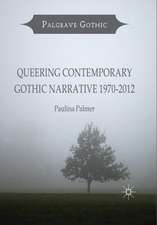 Queering Contemporary Gothic Narrative 1970-2012