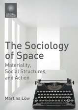 The Sociology of Space: Materiality, Social Structures, and Action