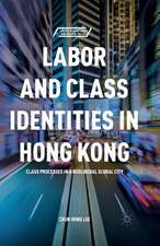 Labor and Class Identities in Hong Kong: Class Processes in a Neoliberal Global City