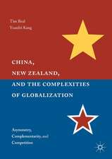 China, New Zealand, and the Complexities of Globalization: Asymmetry, Complementarity, and Competition