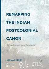 Remapping the Indian Postcolonial Canon: Remap, Reimagine and Retranslate