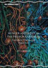 Hunger and Irony in the French Caribbean: Literature, Theory, and Public Life