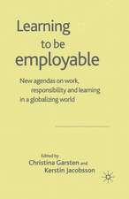 Learning to be Employable: New Agendas on Work, Responsibility and Learning in a Globalizing World