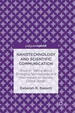 Nanotechnology and Scientific Communication: Ways of Talking about Emerging Technologies and Their Impact on Society (2004-2008)