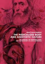 The Medicalized Body and Anesthetic Culture: The Cadaver, the Memorial Body, and the Recovery of Lived Experience