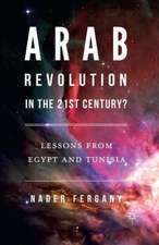 Arab Revolution in the 21st Century?: Lessons from Egypt and Tunisia