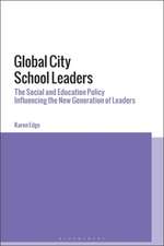 Global City School Leaders: The Social and Education Policy Influencing the New Generation of Leaders