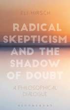 Radical Skepticism and the Shadow of Doubt: A Philosophical Dialogue