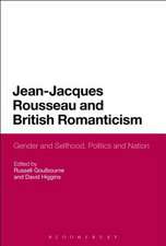 Jean-Jacques Rousseau and British Romanticism: Gender and Selfhood, Politics and Nation