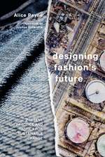 Designing Fashion's Future: Present Practice and Tactics for Sustainable Change