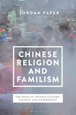 Chinese Religion and Familism: The Basis of Chinese Culture, Society, and Government