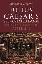 Julius Caesar's Self-Created Image and Its Dramatic Afterlife