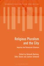 Religious Pluralism and the City: Inquiries into Postsecular Urbanism