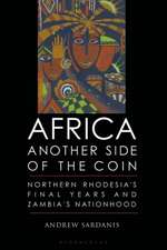 Africa, Another Side of the Coin: Northern Rhodesia's Final Years and Zambia's Nationhood