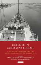 Détente in Cold War Europe: Politics and Diplomacy in the Mediterranean and the Middle East