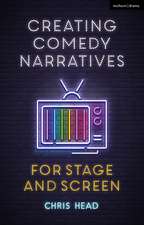 Creating Comedy Narratives for Stage and Screen