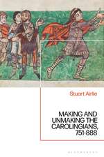 Making and Unmaking the Carolingians: 751-888