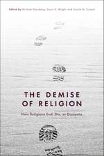 The Demise of Religion: How Religions End, Die, or Dissipate