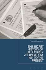 The Secret History of UK Security Vetting from 1914 to the Present