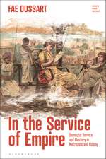 In the Service of Empire: Domestic Service and Mastery in Metropole and Colony