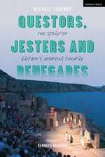 Questors, Jesters and Renegades: The Story of Britain's Amateur Theatre