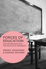 Forces of Education: Walter Benjamin and the Politics of Pedagogy