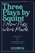 Three Plays by Squint & How They Were Made