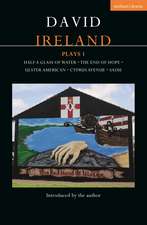 David Ireland Plays 1: Half a Glass of Water; The End of Hope; Ulster American; Cyprus Avenue; Sadie