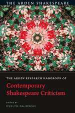 The Arden Research Handbook of Contemporary Shakespeare Criticism